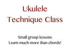 Ukulele 
Technique Class


Small group lessons 
Learn much more than chords!